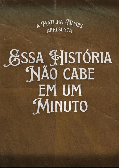 Essa História Não Cabe Em Um Minuto